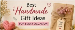 Best Handmade Gift Ideas for Every Occasion